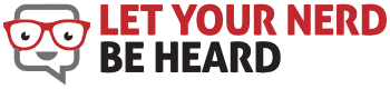 Let Your Nerd Be Heard